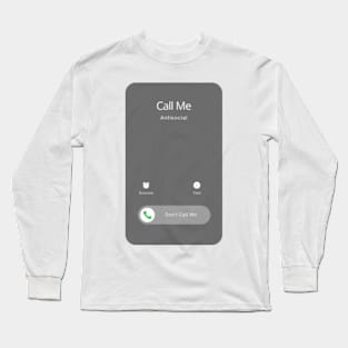 Call Me Antisocial But Please Don't Call Me Long Sleeve T-Shirt